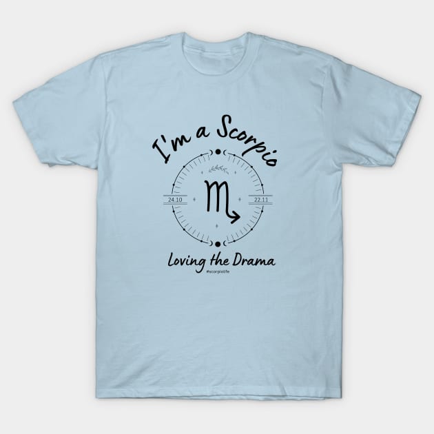 I'm a Scorpio Loving the Drama T-Shirt by Enacted Designs